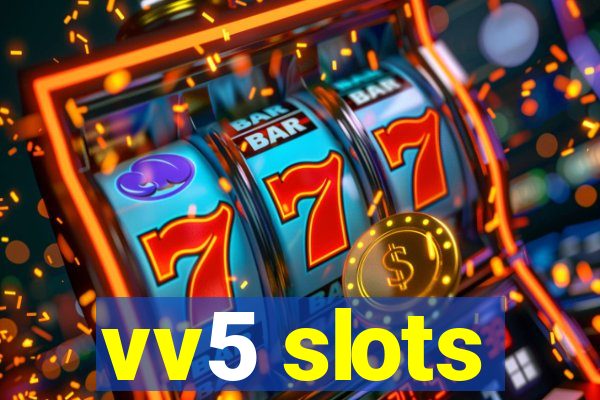 vv5 slots